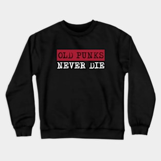 Old punk never die Crewneck Sweatshirt